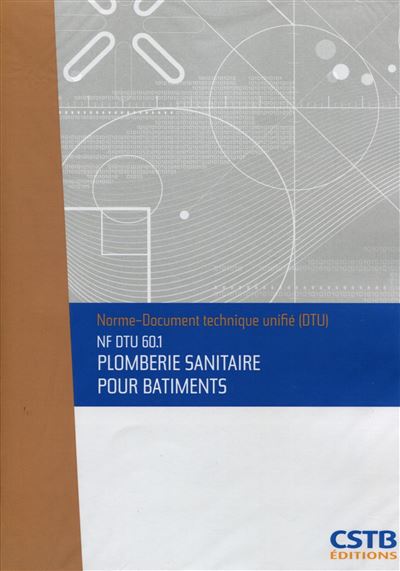 NF DTU 60.1 Plomberie sanitaire pour bâtiments. Nouvelle édition de ...