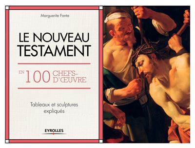 Le Nouveau Testament en 100 chefs-d 'œuvres