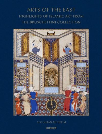 ARTS OF THE EAST. HIGHLIGHTS OF ISLAMIC ART FROM THE BRUSCH