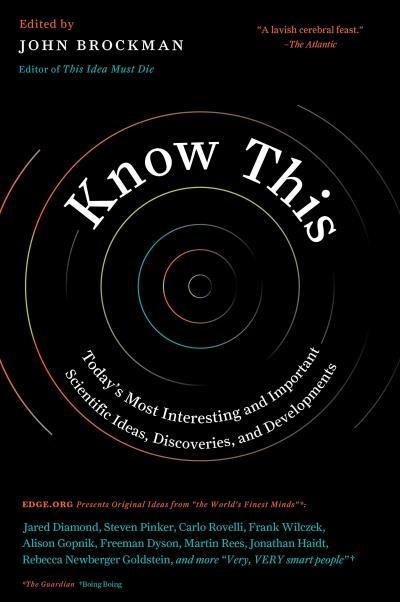 Know this : Today's most interesting and important scientific ideas, discoveries and developements