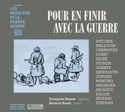 Les Musiciens et la Grande Guerre Volume 29 Pour en finir avec la guerre