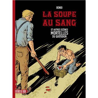 Soupe au sang et autres scènes mortelles du quotidien