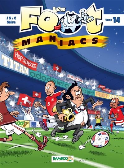 Les Foot maniacs - tome 14 version Suisse