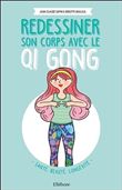 Redessiner son corps avec le Qi Gong - Santé, beauté, longévité