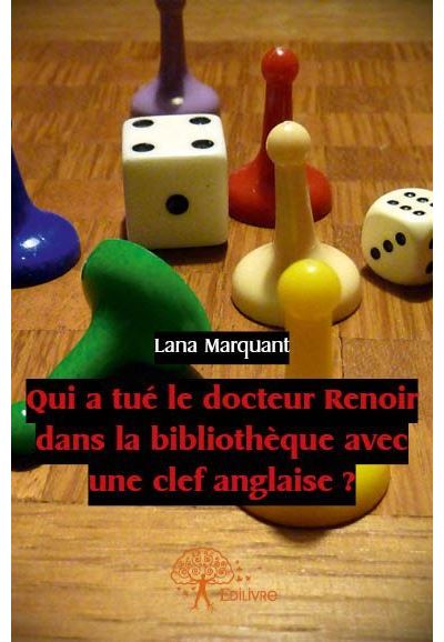 Qui a tué le docteur Renoir dans la bibliothèque avec une clef anglaise?