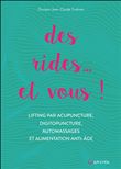 Des rides... et vous ! Lifting par acupuncture, digitopuncture, automassages et alimentation anti-âge