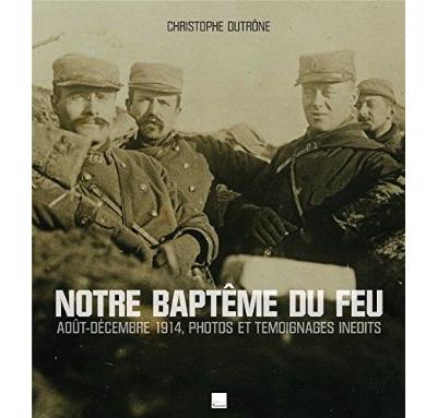 1914 notre bapteme du feu - DUTRONE-C - Du Toucan Eds - reli