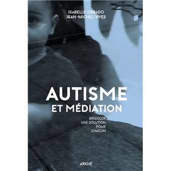 Autisme et médiation - Bricoler une solution pour chacun