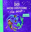 LUCA - Mon Histoire du Soir - Un cadeau pour Giulia - DISNEY PIXAR