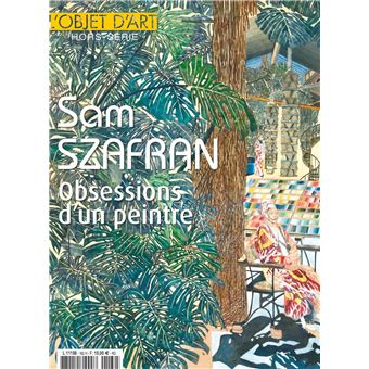 L'Objet d'Art HS N° 162 : Sam Szafran, Exposition à l'Orangerie - Septembre 2022