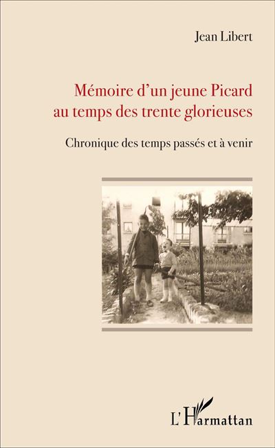 Mémoire d'un jeune Picard au temps des trente glorieuses - Jean Libert - broché