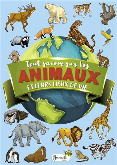 Tout savoir sur les animaux et leurs lieux de vie - Ilaria Barsotti - cartonné