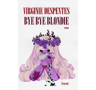 Bye bye Blondie - Virginie Despentes - broché