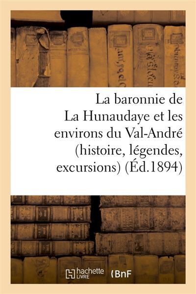 La baronnie de la hunaudaye et les environs du val-andre