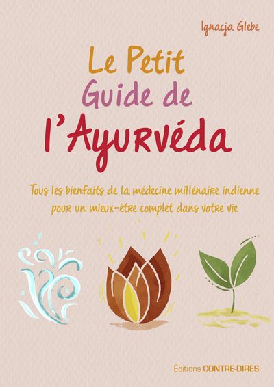 Le petit guide de l'ayurvéda - Ignacja Glebe - Contre-Dires - broché - Guide