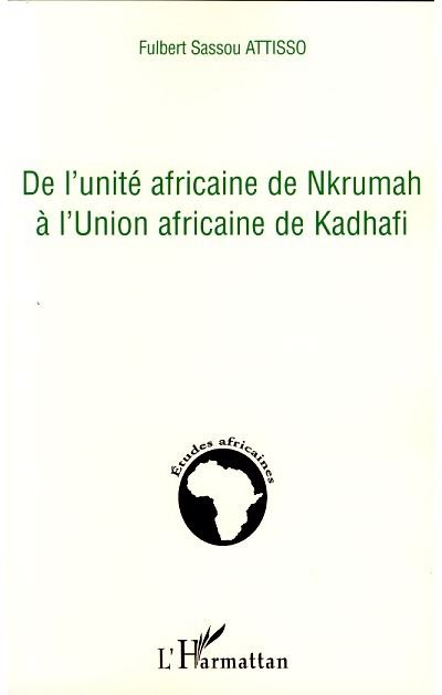 De l'Unité africaine de Nkrumah à l'Union africaine de Kadhafi