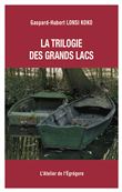 La trilogie des Grands Lacs