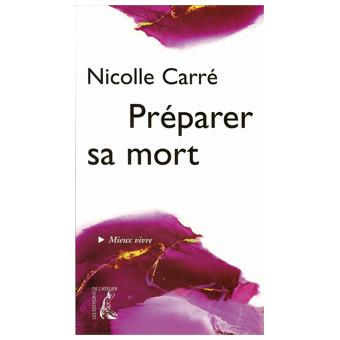 Preparer Sa Mort Un Hymne A La Vie Broche Nicolle Carre Achat Livre Fnac