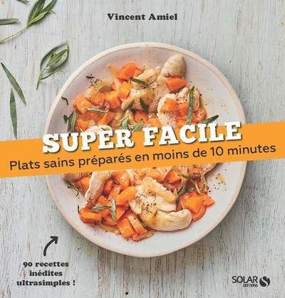 Plats sains préparés en moins de 10 minutes - Super facile