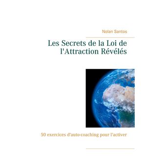 Les Secrets de la Loi de l'Attraction Révélés