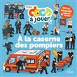 À la caserne des pompiers