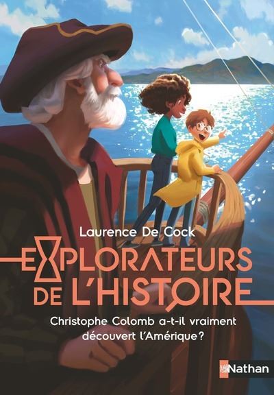 Explorateurs de l'Histoire : Christophe Colomb a-t-il vraiment découvert l'Amérique ? - Laurence de Cock - broché