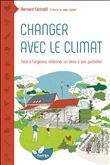 Changer avec le climat - Face à l'urgence redonner un sens à son quotidien