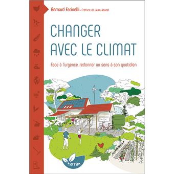 Changer avec le climat - Face à l'urgence redonner un sens à son quotidien