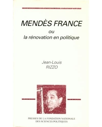 Mendès France ou la rénovation en politique - Jean-Louis Rizzo - broché