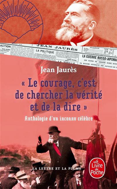 Le courage, c'est de chercher la vérité et de la dire - Anthologie d'un inconnu célèbre. - Jean Jaurès - Poche