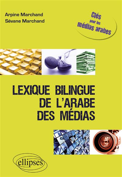 Lexique bilingue de l'arabe des médias - Arpine Marchand - broché