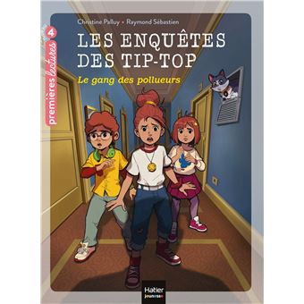 Les enquêtes des Tip Top - Le gang des pollueurs CE1/CE2 dès 7 ans