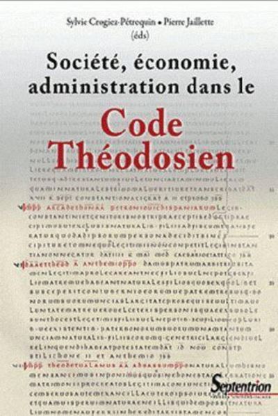 Societe, economie, administration dans le code theodosien
