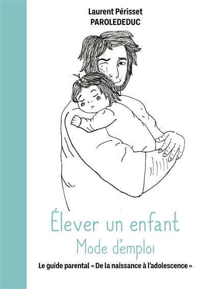 Élever un enfant Mode d'emploi
