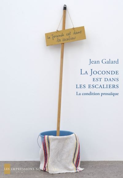 La Joconde est dans les escaliers - Jean Galard - broché