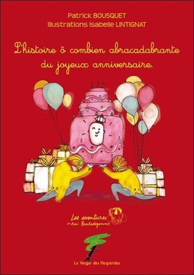 L'histoire ô combien abracadabrante du joyeux anniversaire - Isabelle Lintignat - broché