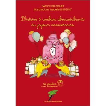 L Histoire O Combien Abracadabrante Du Joyeux Anniversaire Broche Isabelle Lintignat Patrick Bousquet Achat Livre Ou Ebook Fnac
