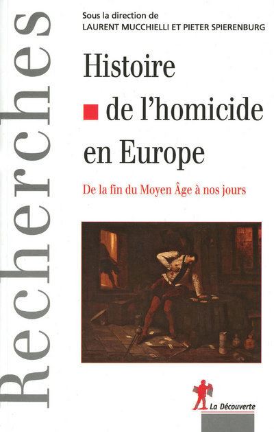 Histoire de l'homicide en Europe - Laurent Mucchielli - broché