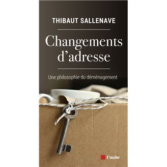 Changements d'adresse - Une philosophie du déménagement