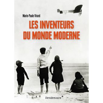 Les inventeurs du monde moderne
