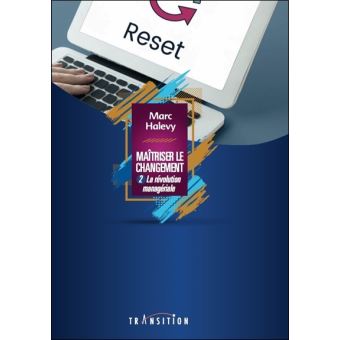 Maîtriser le changement - La révolution managériale Tome 2