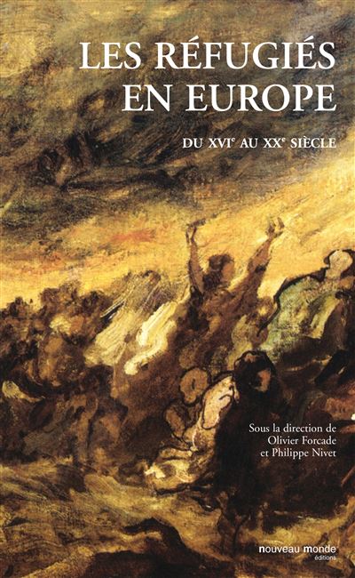 Les réfugiés en Europe du XVIe au XXe siècle -  FORCADE/NIVET - cartonné