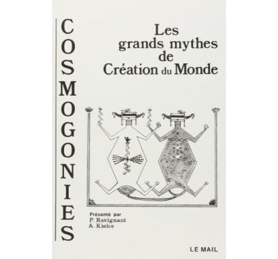 Cosmogonies Les Grands Mythes De La Création Du Monde - Anton Kielce ...