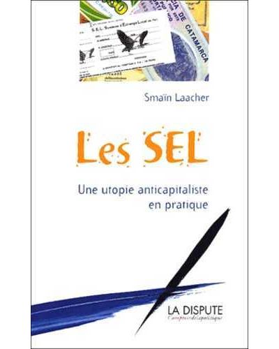 Les SEL, une utopie anticapitaliste en pratique - Smaïn Laacher - broché