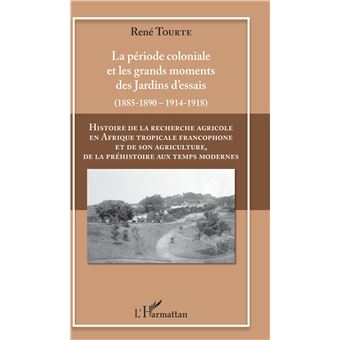 Histoire de la recherche agricole en Afrique tropicale francophone et de son agriculture, de la préhistoire aux temps modernes Volume II
