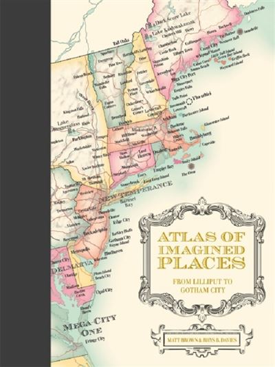 Atlas of Imagined Places - Matt Brown - relié