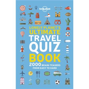 Lonely Planet's Ultimate Travel Quiz Book 1ed -angglais-