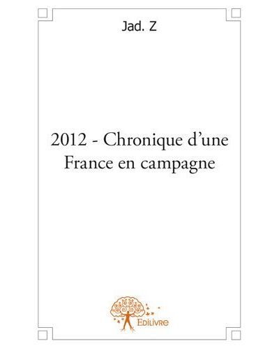 2012 - chronique d'une france en campagne