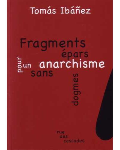 Fragments épars pour un anarchisme sans dogmes