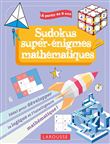 Mes sudokus et super énigmes mathématiques, 9-11 ans